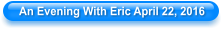 An Evening With Eric April 22, 2016