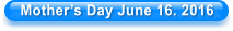 Mother�s Day June 16. 2016