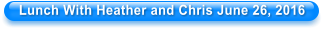 Lunch With Heather and Chris June 26, 2016