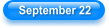 September 22